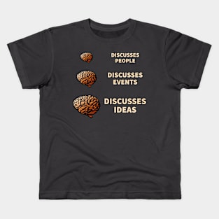 Great Minds Discuss Ideas. Average Minds Discuss People. Kids T-Shirt